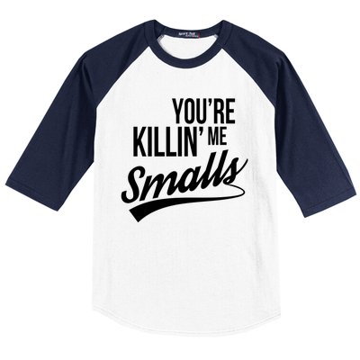 Your YouRe Killing Me Smalls Baseball Sleeve Shirt