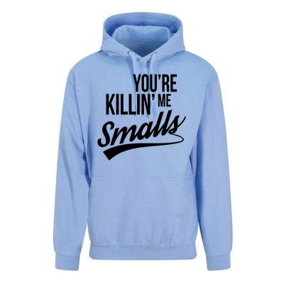 Your YouRe Killing Me Smalls Unisex Surf Hoodie