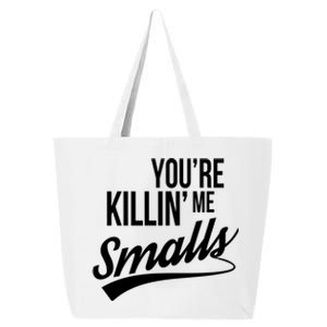 Your YouRe Killing Me Smalls 25L Jumbo Tote