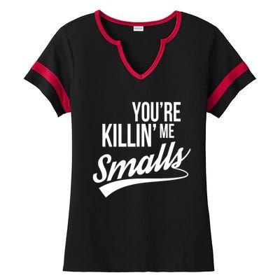 Your YouRe Killing Me Smalls Funny Couple Gift Ladies Halftime Notch Neck Tee