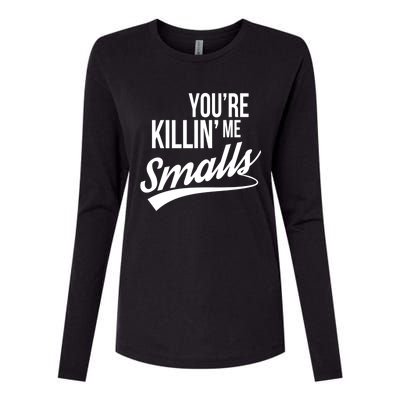 Your YouRe Killing Me Smalls Funny Couple Gift Womens Cotton Relaxed Long Sleeve T-Shirt