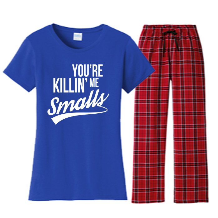 Your YouRe Killing Me Smalls Funny Couple Gift Women's Flannel Pajama Set