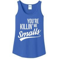 Your YouRe Killing Me Smalls Funny Couple Gift Ladies Essential Tank