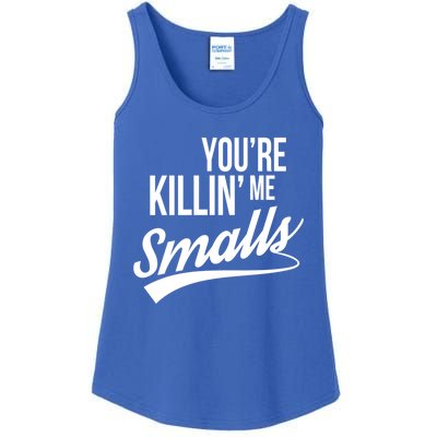 Your YouRe Killing Me Smalls Funny Couple Gift Ladies Essential Tank