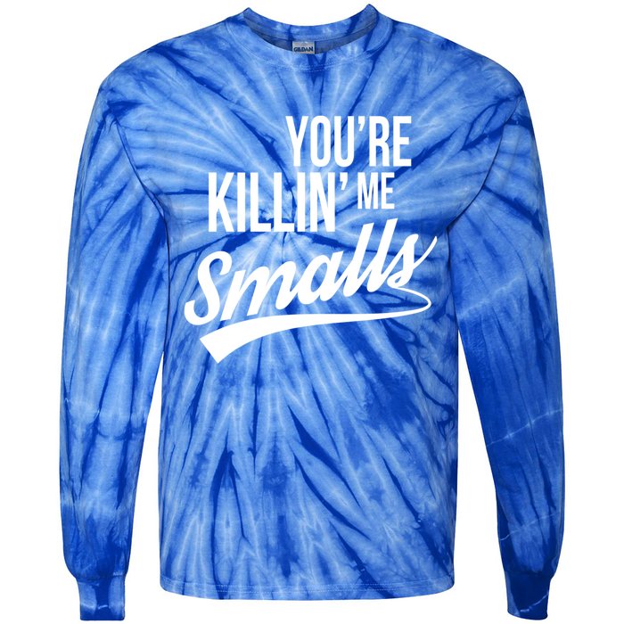 Your YouRe Killing Me Smalls Funny Couple Gift Tie-Dye Long Sleeve Shirt