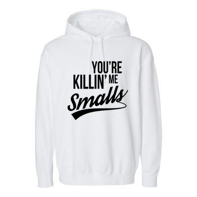 Your YouRe Killing Me Smalls Funny Couple Gift Garment-Dyed Fleece Hoodie