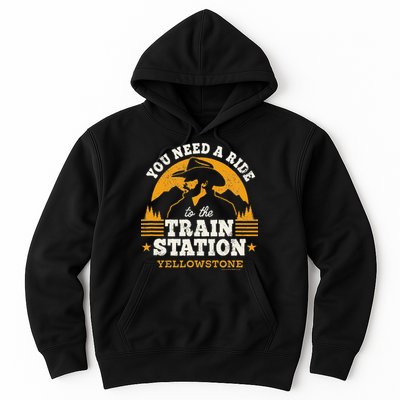 Yellowstone You Need A Ride To The Train Station Hoodie