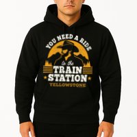 Yellowstone You Need A Ride To The Train Station Hoodie