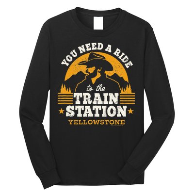 Yellowstone You Need A Ride To The Train Station Long Sleeve Shirt