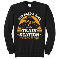 Yellowstone You Need A Ride To The Train Station Sweatshirt