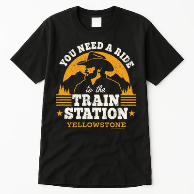 Yellowstone You Need A Ride To The Train Station Tall T-Shirt