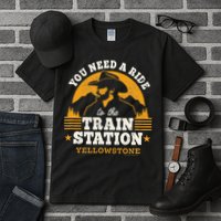 Yellowstone You Need A Ride To The Train Station Tall T-Shirt