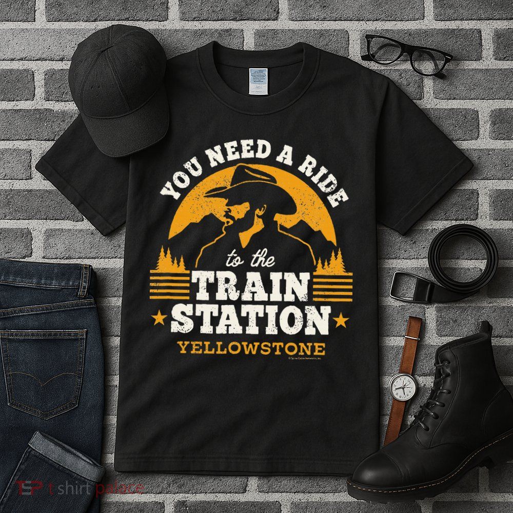 Yellowstone You Need A Ride To The Train Station Tall T-Shirt