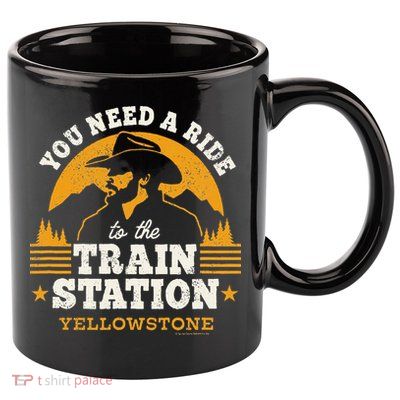 Yellowstone You Need A Ride To The Train Station 11oz C Handle Ceramic Mug