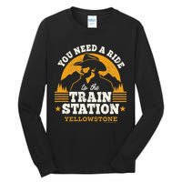 Yellowstone You Need A Ride To The Train Station Tall Long Sleeve T-Shirt