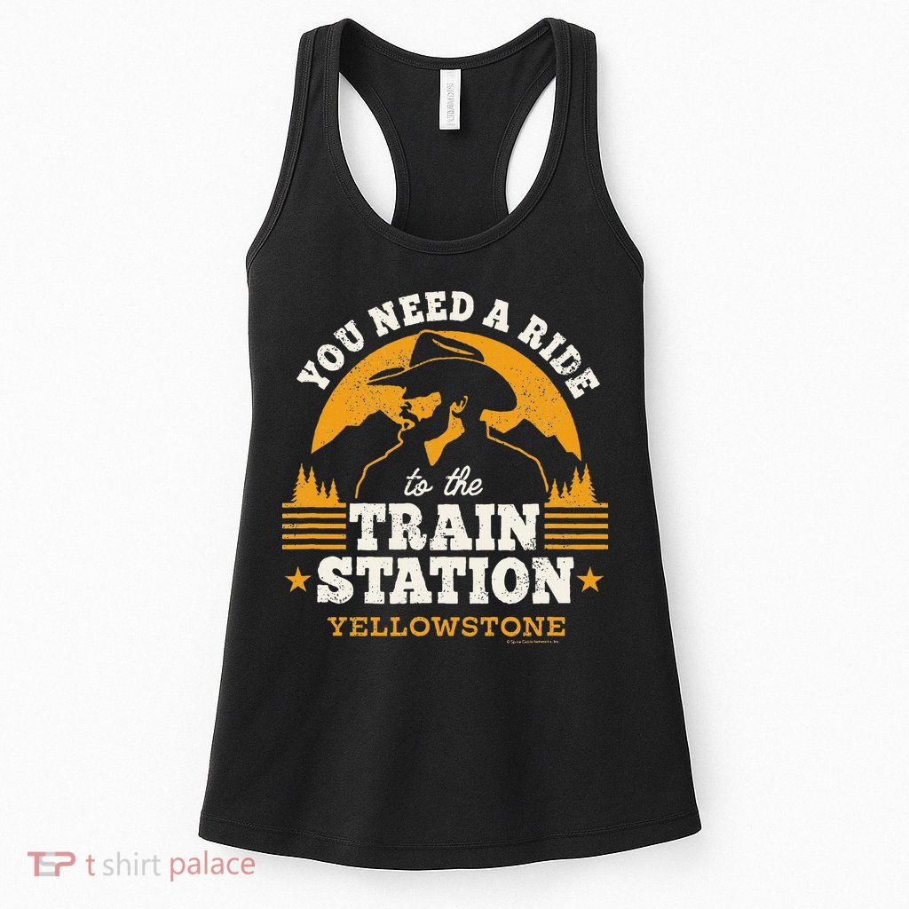 Yellowstone You Need A Ride To The Train Station Womens Tank Top