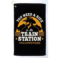 Yellowstone You Need A Ride To The Train Station Golf Towel