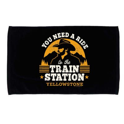 Yellowstone You Need A Ride To The Train Station Microfiber Hand Towel