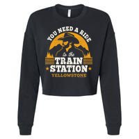 Yellowstone You Need A Ride To The Train Station Cropped Pullover Crew