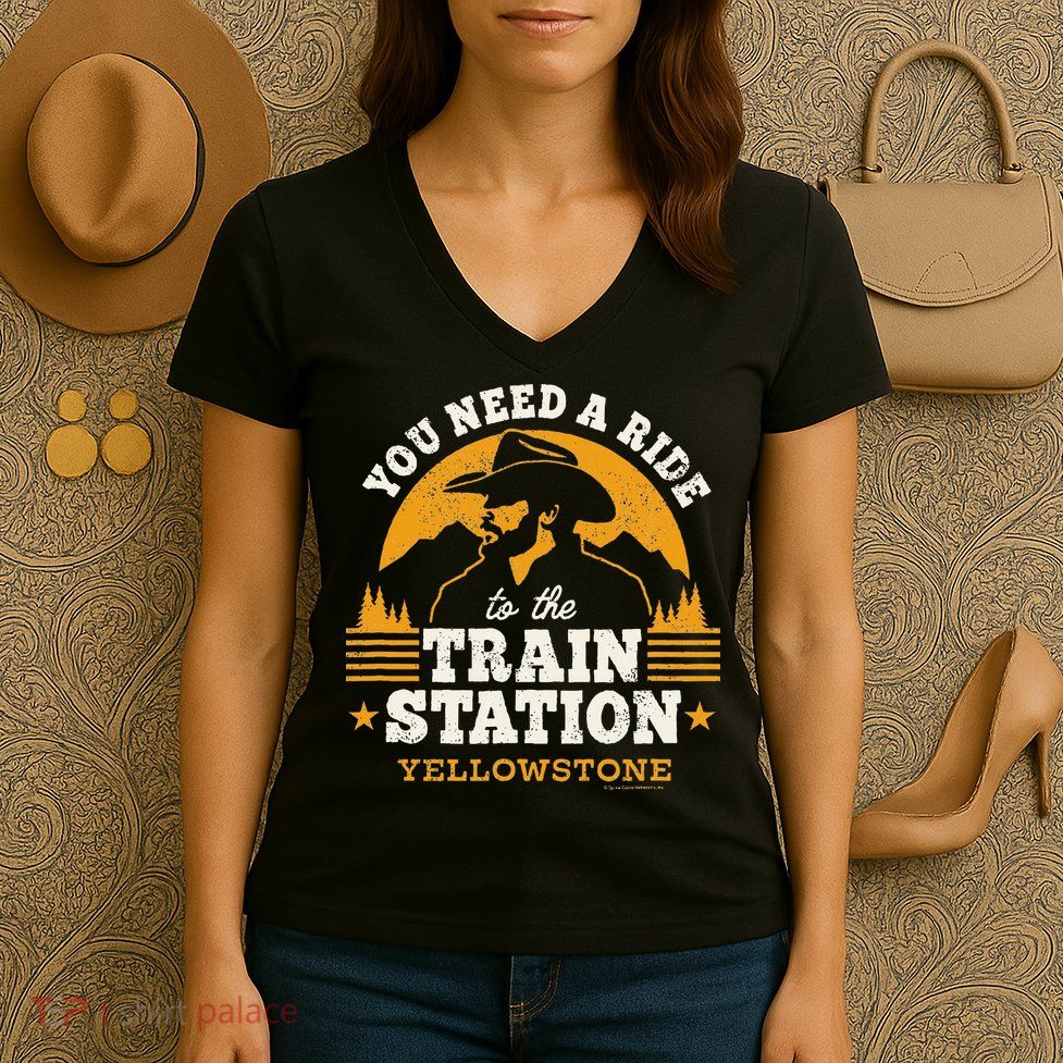 Yellowstone You Need A Ride To The Train Station Women's V-Neck T-Shirt
