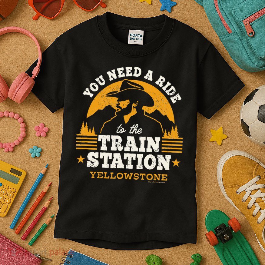 Yellowstone You Need A Ride To The Train Station Kids T-Shirt
