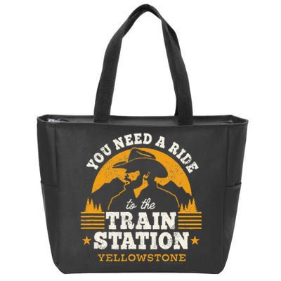 Yellowstone You Need A Ride To The Train Station Zip Tote Bag