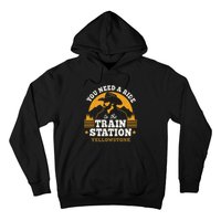 Yellowstone You Need A Ride To The Train Station Hoodie