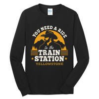 Yellowstone You Need A Ride To The Train Station Tall Long Sleeve T-Shirt