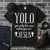 Yolo You Only Live Once Unless You Accept Jesus Quote Tall T-Shirt