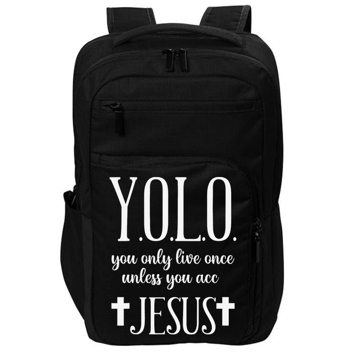 Yolo You Only Live Once Unless You Accept Jesus Quote Impact Tech Backpack