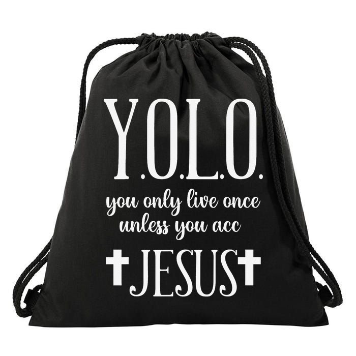 Yolo You Only Live Once Unless You Accept Jesus Quote Drawstring Bag