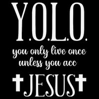 Yolo You Only Live Once Unless You Accept Jesus Quote Drawstring Bag