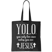 Yolo You Only Live Once Unless You Accept Jesus Quote Bag