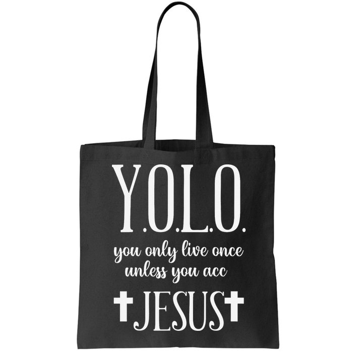 Yolo You Only Live Once Unless You Accept Jesus Quote Bag