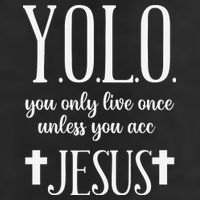Yolo You Only Live Once Unless You Accept Jesus Quote Hat