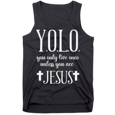 Yolo You Only Live Once Unless You Accept Jesus Quote Tank Top