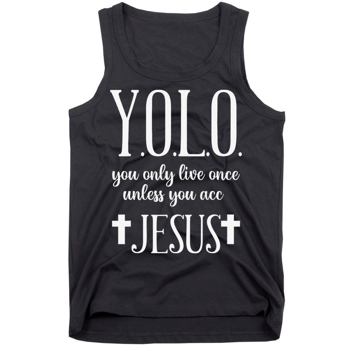 Yolo You Only Live Once Unless You Accept Jesus Quote Tank Top