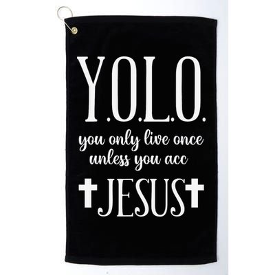 Yolo You Only Live Once Unless You Accept Jesus Quote Golf Towel