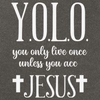 Yolo You Only Live Once Unless You Accept Jesus Quote Cotton Canvas Backpack