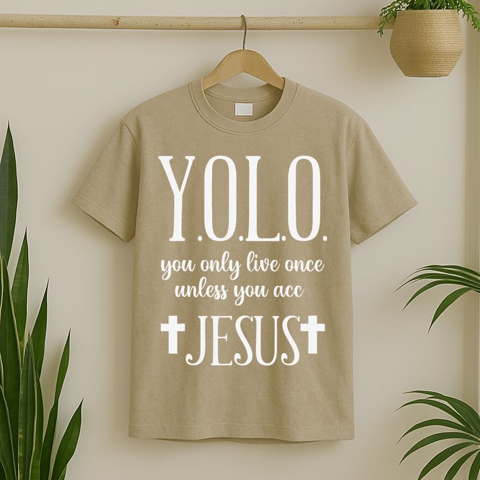 Yolo You Only Live Once Unless You Accept Jesus Quote T-Shirt