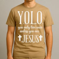 Yolo You Only Live Once Unless You Accept Jesus Quote T-Shirt