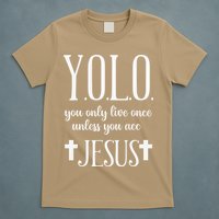 Yolo You Only Live Once Unless You Accept Jesus Quote T-Shirt