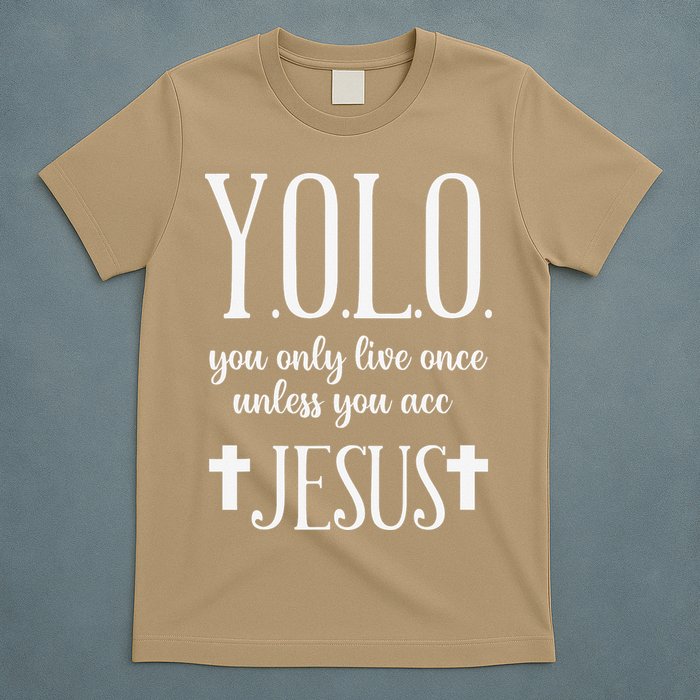 Yolo You Only Live Once Unless You Accept Jesus Quote T-Shirt