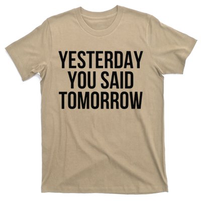 Yesterday You Said Tomorrow Cool Live Life Today Quote T-Shirt