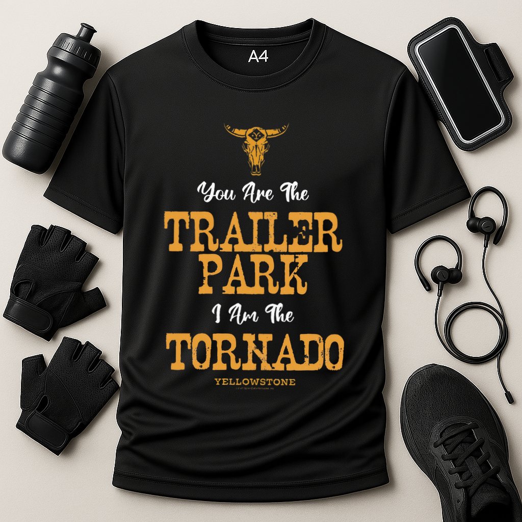 Yellowstone YouRe The Trailer Park IM The Tornado Cooling Performance Crew T-Shirt