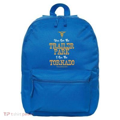 Yellowstone YouRe The Trailer Park IM The Tornado 16 in Basic Backpack