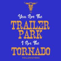 Yellowstone YouRe The Trailer Park IM The Tornado 16 in Basic Backpack