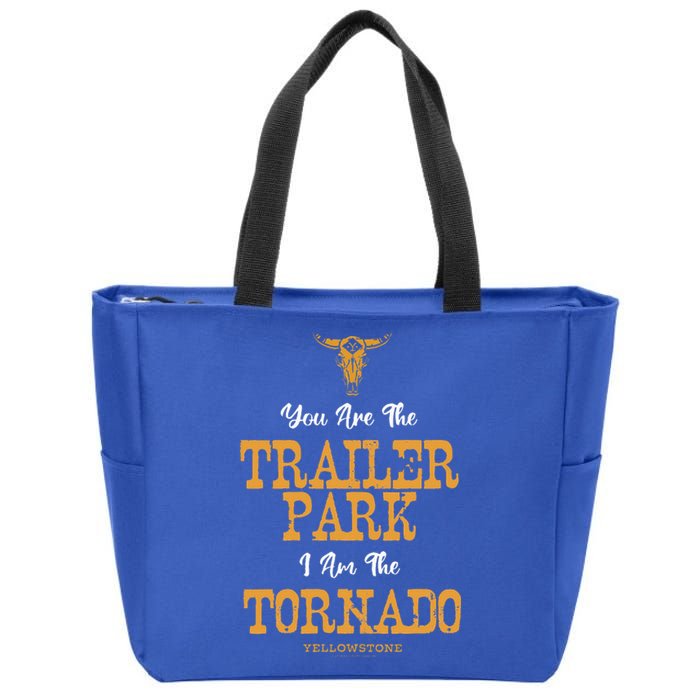 Yellowstone YouRe The Trailer Park IM The Tornado Zip Tote Bag