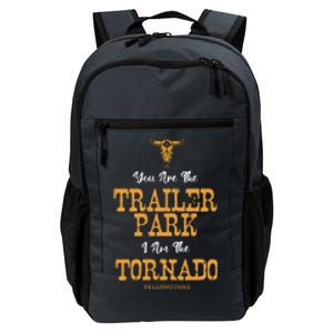 Yellowstone YouRe The Trailer Park IM The Tornado Daily Commute Backpack