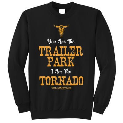 Yellowstone YouRe The Trailer Park IM The Tornado Sweatshirt